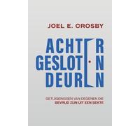 Joel E Crosby Achter Gesloten Deuren (Tascabile)
