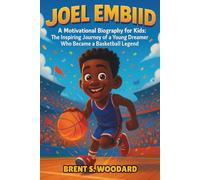 Joel Embiid: A Motivational Biography for Kids: The Inspiring Journey of a Young Dreamer Who Became a Basketball Legend