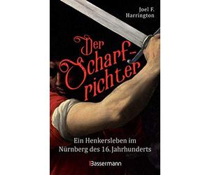 Joel F. Harring Der Scharfrichter - Ein Henkersleben im Nürnb (Copertina rigida)
