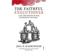 Joel F. Harrington The Faithful Executioner (Tascabile)