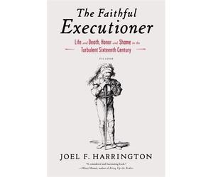 Joel F. Harrington The Faithful Executioner (Tascabile)