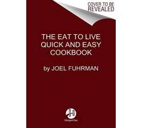 Joel Fuhrman Eat to Live Quick and Easy Cookbook (Copertina rigida) Eat for Life