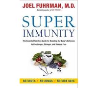 Joel Fuhrman Super Immunity: The Essential Nutrition Guide fo (Copertina rigida)