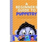 Joel Gennari The Beginners Guide to Puppetry: If you can make your h (Tascabile)