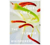 Joel Grey The Flower Whisperer (Copertina rigida)