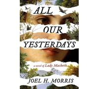 Joel H. Morris All Our Yesterdays (Copertina rigida)