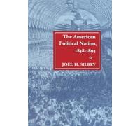 Joel H. Silbey The American Political Nation, 1838-1893 (Copertina rigida)