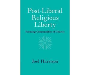 Joel Harrison Post-Liberal Religious Liberty (Copertina rigida)