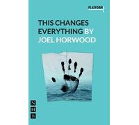 Joel Horwood This Changes Everything (Tascabile) Platform Plays