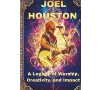 Joel Houston: A Legacy of Worship, Creativity, and Impact