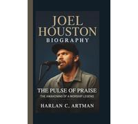 JOEL HOUSTON: THE PULSE OF PRAISE THE AWAKENING OF A WORSHIP LEGEND
