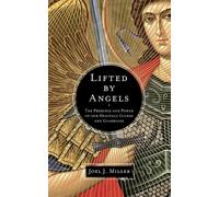 Joel J. Miller Lifted by Angels (Tascabile)