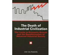 Joel Jay Kassiola The Death of Industrial Civilization (Tascabile)