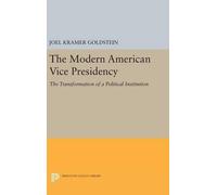 Joel K. Goldstein The Modern American Vice Presidency (Copertina rigida)