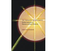 Joel Kalvesmaki The Theology of Arithmetic (Tascabile) Hellenic Studies Series