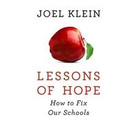Joel Klein Lessons of Hope: How to Fix Our Schools (Copertina rigida)