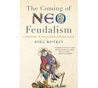 Joel Kotkin The Coming of Neo-Feudalism (Copertina rigida)
