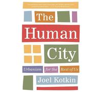 Joel Kotkin The Human City (Tascabile)