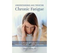 Joel L. Young Understanding and Treating Chronic Fatigue (Copertina rigida)