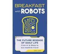 Joel Levy Breakfast with Robots (Copertina rigida) (PRESALE 10/09/2026)
