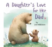 Joel Mäkinen A Daughter's Love for Her Dad (Copertina rigida)