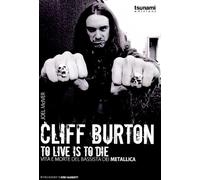 Joel McIver - Cliff Burton - To Live Is To Die