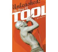 Joel Mciver Unleashed: The Story of Tool (Tascabile)