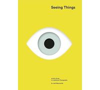 Joel Meyerowitz Seeing Things: A Kid s Guide to Looking at Photographs (New ed) /anglais