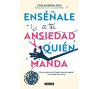 Joel Minden Enséñale a tu ansiedad quien manda: Un programa de 3 pas (Tascabile)