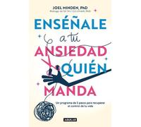Joel Minden Enséñale a tu ansiedad quien manda: Un programa de 3 pas (Tascabile)
