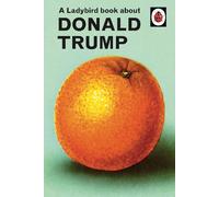 Joel Morris Jason Hazeley A Ladybird Book About Donald Trump (Copertina rigida)