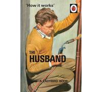Joel Morris Jason Hazeley How it Works: The Husband (Copertina rigida)