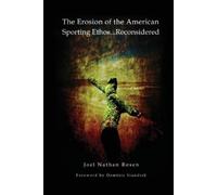 Joel Nathan Ros The Erosion of the American Sporting Ethos ... Recon (Tascabile)