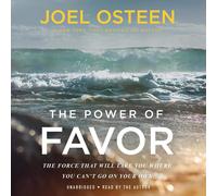 Joel Osteen The Power of Favor: The Force That Will Take You Where Y (Audiobook)