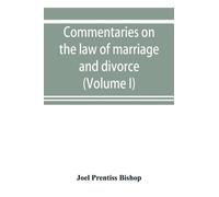 Joel Prentiss B Commentaries on the law of marriage and divorce, wit (Tascabile)