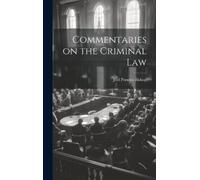 Joel Prentiss Bishop Commentaries on the Criminal Law (Copertina rigida)