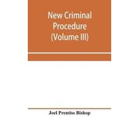 Joel Prentiss Bishop New criminal procedure (Tascabile)