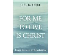 Joel R. Beeke For Me to Live is Christ (Copertina rigida)