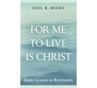 Joel R. Beeke For Me to Live is Christ (Copertina rigida)