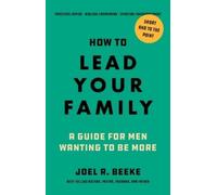 Joel R Beeke How to Lead Your Family (Tascabile)