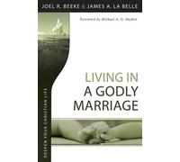 Joel R Beeke James A LaBelle Living in a Godly Marriage (Tascabile)