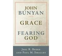 Joel R. Beeke John Bunyan and the Grace of Fearing God (Tascabile)