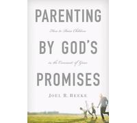 Joel R. Beeke Parenting by God's Promises (Copertina rigida)