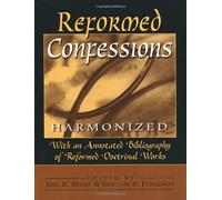 Joel R. Beeke Sinclair B. Ferguson Reformed Confessions Harmonized (Tascabile)