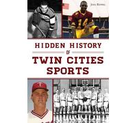 Joel Rippel Hidden History of Twin Cities Sports (Tascabile) Sports
