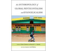 Joel Robbins The Anthropology of Global Pentecostalism and Evangelic (Tascabile)