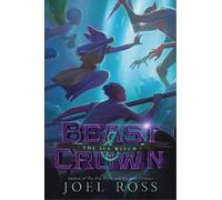 Joel Ross Beast & Crown: The Ice Witch (Copertina rigida)