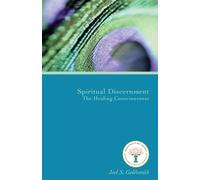 Joel S. Goldsmi Spiritual Discernment: the Healing Consciousness (19 (Tascabile)