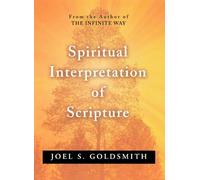 Joel S. Goldsmith SPIRITUAL INTERPRETATION OF SCRIPTURE (Tascabile)