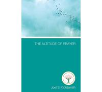 Joel S Goldsmith The Altitude of Prayer (Tascabile)